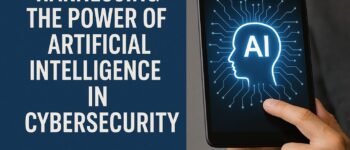 Harnessing the Power of Artificial Intelligence in Cybersecurity